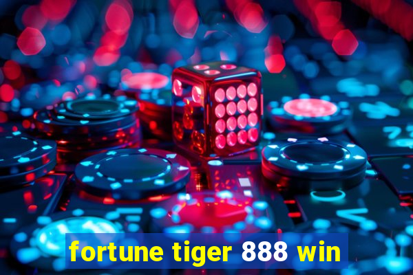 fortune tiger 888 win